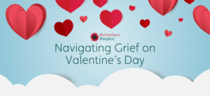 navigating grief on valentine's day with rotherham hospice
